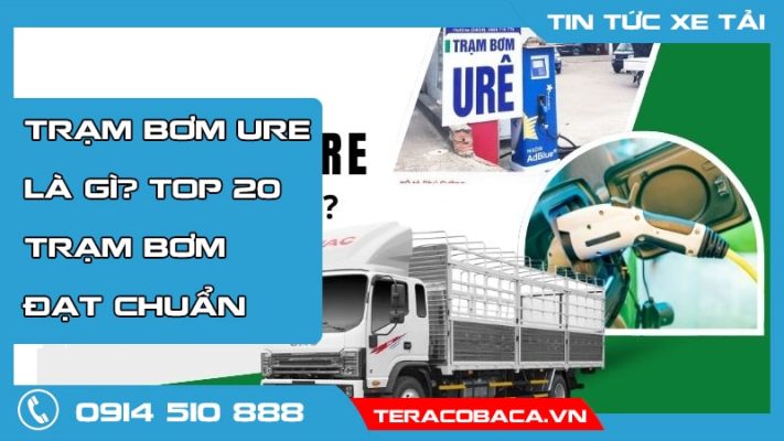 Trạm bơm Ure là gì? Danh sách 20 trạm bơm Ure trên toàn quốc