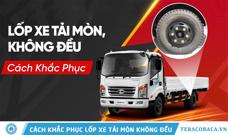 Cách khắc phục tình trạng lốp xe tải bị mòn không đều